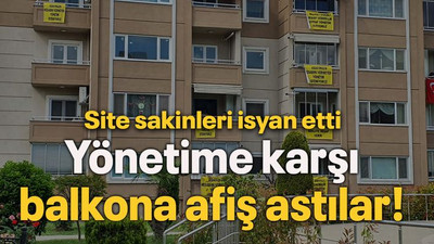 Site sakinleri isyan etti Yönetime karşı balkona afiş astılar!